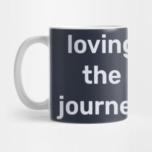 Loving the journey design, growth mindset Mug